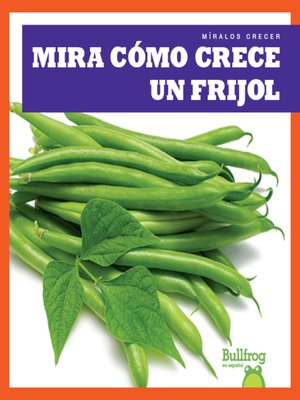 cover image of Mira cómo crece un frijol (Watch a Bean Grow)